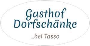 Gasthof Dorfschänke - Bei Tasso